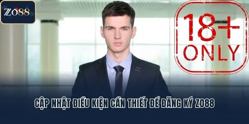 Cập nhật điều kiện cần thiết để đăng ký Zo88