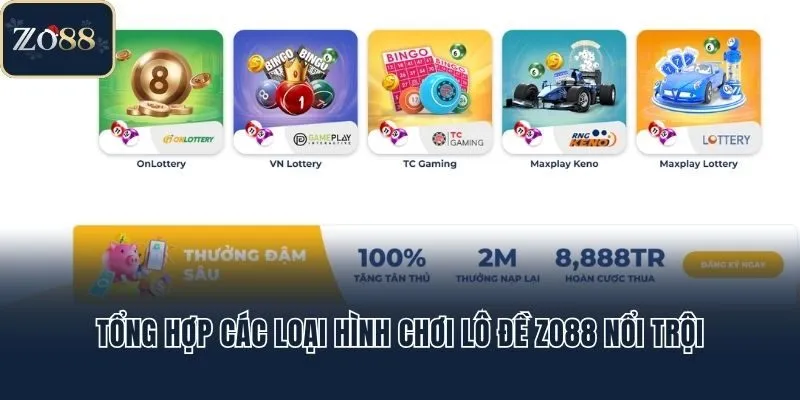 Tổng hợp các loại hình chơi lô đề Zo88 nổi trội